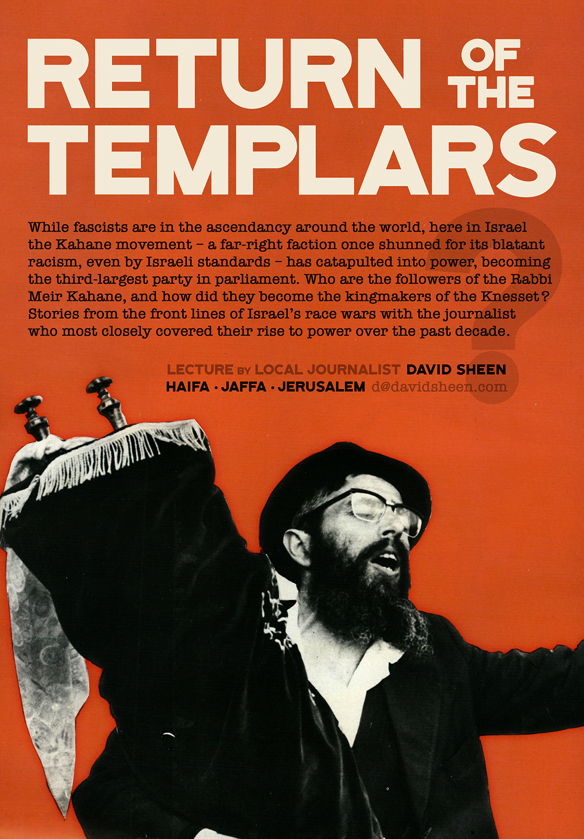 RETURN OF THE TEMPLARS: While fascists are in the ascendancy around the world, in Israel the Kahane movement - a far-right faction once shunned for its blatant racism, even by Israeli standards - has been catapulted into power, becoming the third-largest party in parliament. Who are these followers of arch-racist Rabbi Meir Kahane, and how did they become the kingmakers of the Knesset? Stories from the front lines of Israel's race wars, with the journalist who most closely covered their rise to power over the past decade, David Sheen davidsheen.com